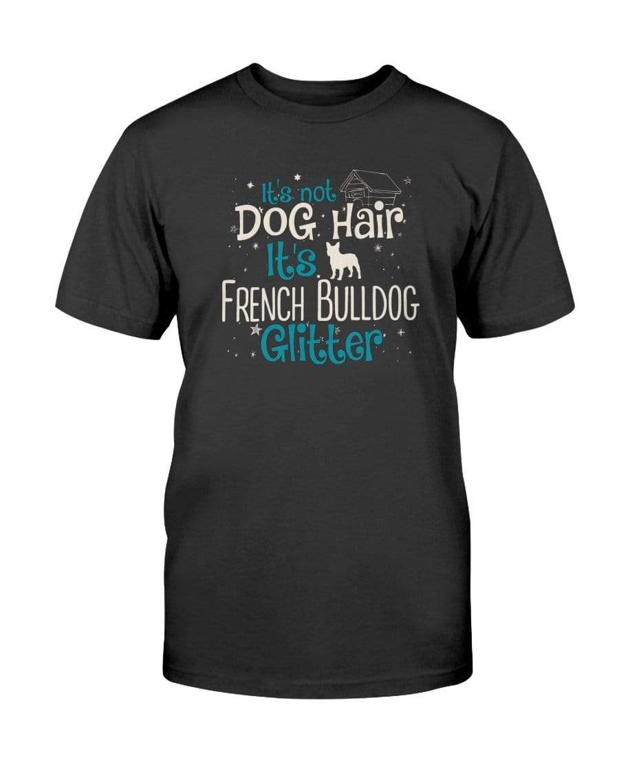 It&#39;s Not Dog Hair It&#39;s French Bulldog Glitter Unisex T-Shirt Shirts Black / S