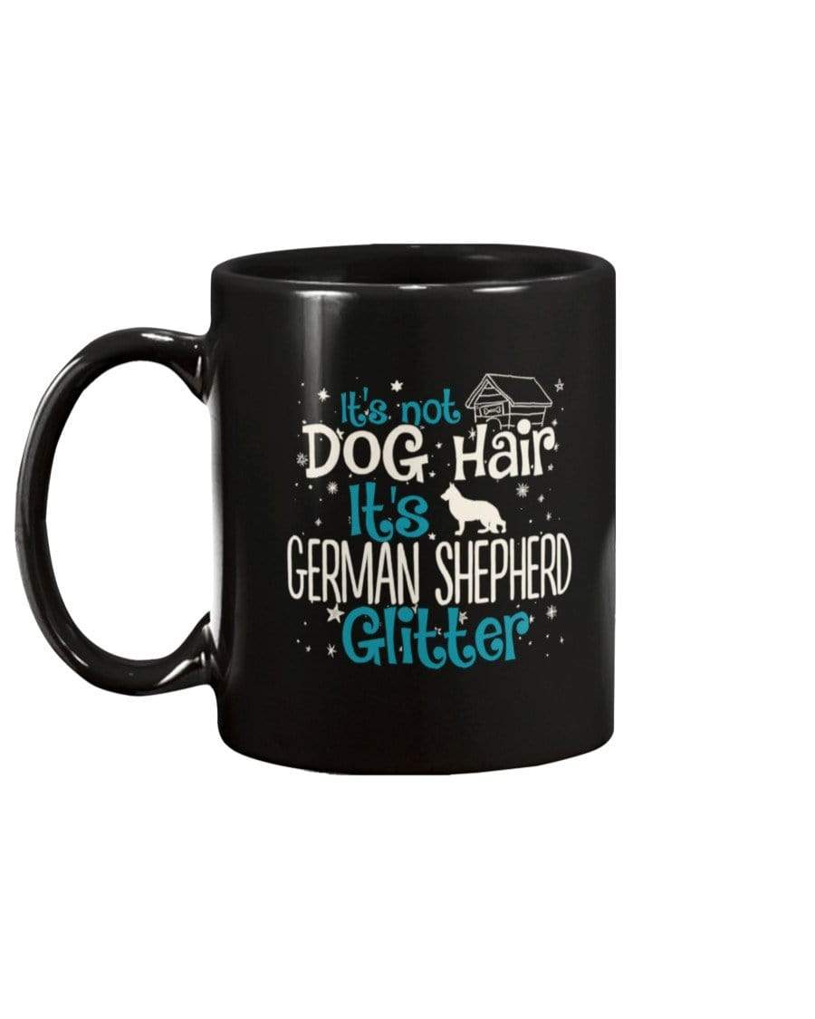 It&#39;s Not Dog Hair It&#39;s German Shepherd Glitter Coffee / Tea Black 11oz Ceramic Mug Mugs Black / 11Oz