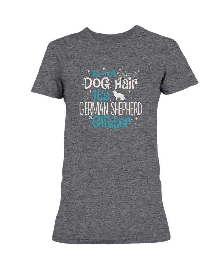 It&#39;s Not Dog Hair It&#39;s German Shepherd Glitter Ladies&#39; Tee Shirts Heather Dk Grey / S