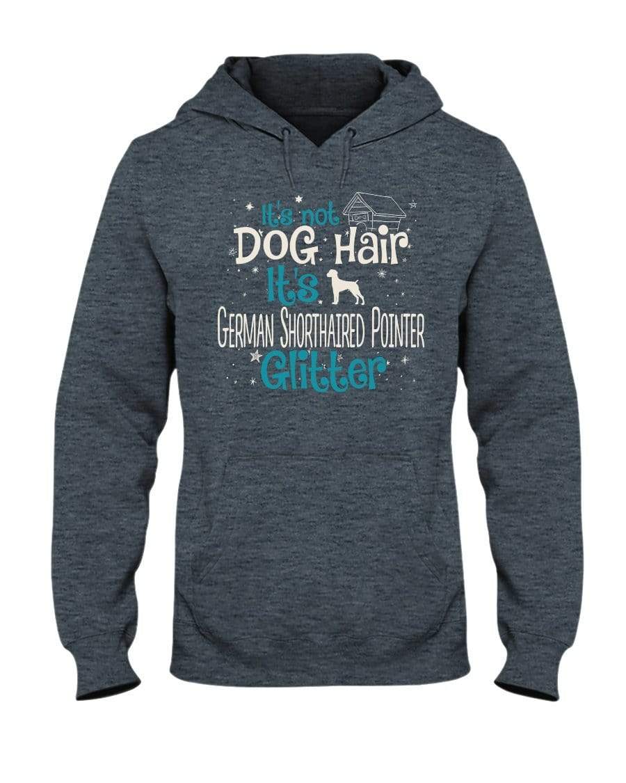 It&#39;s Not Dog Hair It&#39;s German Shorthaired Pointer Glitter Unisex Hoodie Sweatshirts Dark Heather / S
