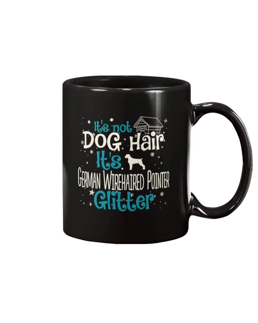 It&#39;s Not Dog Hair It&#39;s German Wirehaired Pointer Glitter Coffee / Tea Black 11oz Ceramic Mug Mugs Black / 11Oz