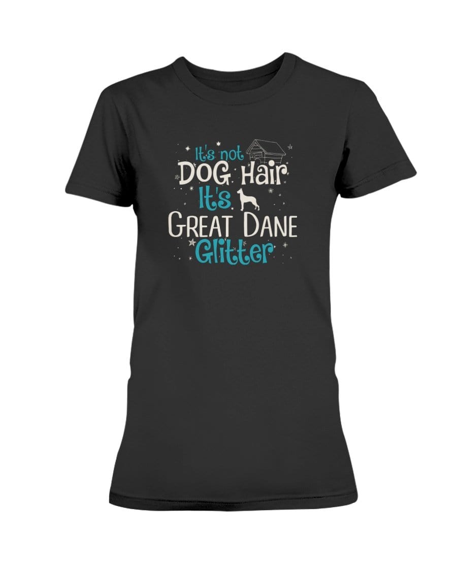 It&#39;s Not Dog Hair It&#39;s Great Dane Glitter Ladies&#39; Tee Shirts Black / S
