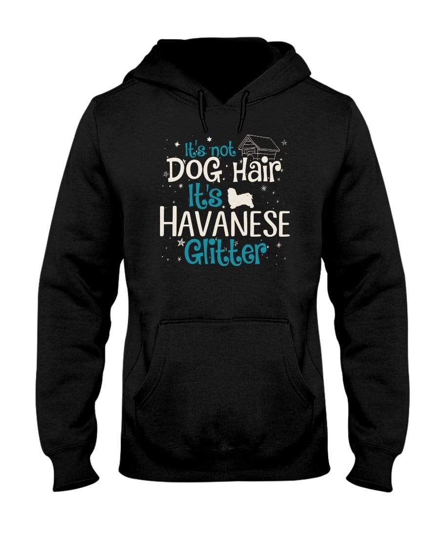 It&#39;s Not Dog Hair It&#39;s Havanese Glitter Unisex Hoodie Sweatshirts Black / S