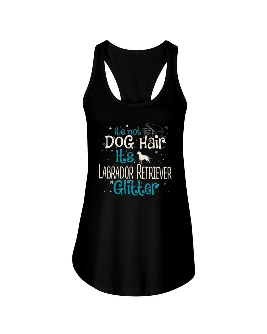 It&#39;s Not Dog Hair It&#39;s Labrador Retriever Glitter Ladies Racerback Tank Shirts Black / S
