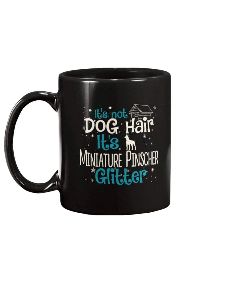 It&#39;s Not Dog Hair It&#39;s Miniature Pinscher Glitter Coffee / Tea Black 11oz Ceramic Mug Mugs Black / 11Oz