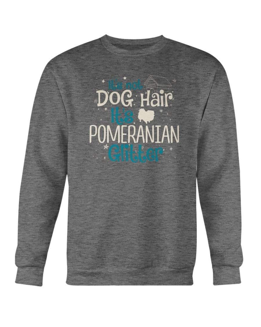 It&#39;s Not Dog Hair It&#39;s Pomeranian Glitter Crewneck Sweatshirt Sweatshirts Dark Heather / S