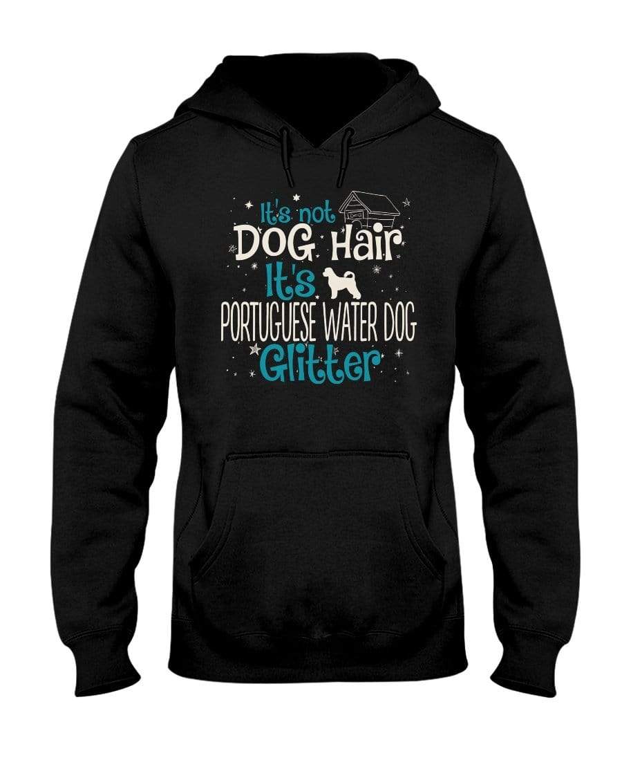 It&#39;s Not Dog Hair It&#39;s Portuguese Water Dog Glitter Unisex Hoodie Sweatshirts Black / S