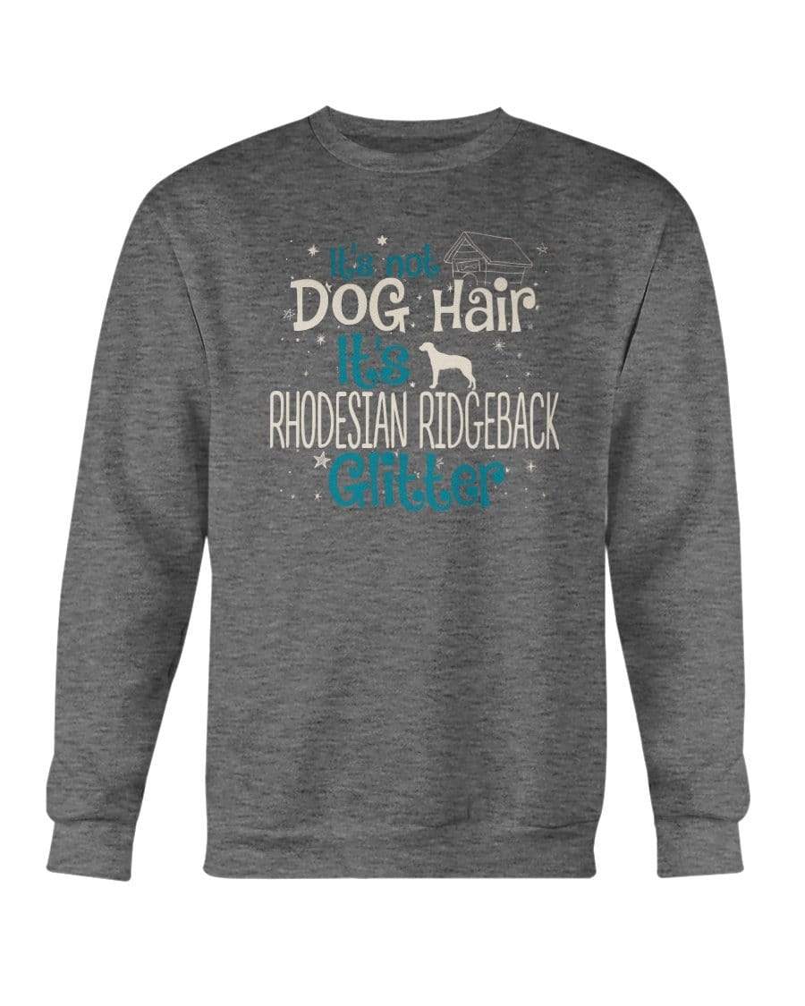 It&#39;s Not Dog Hair It&#39;s Rhodesian Ridgeback Glitter Crewneck Sweatshirt Sweatshirts Dark Heather / S