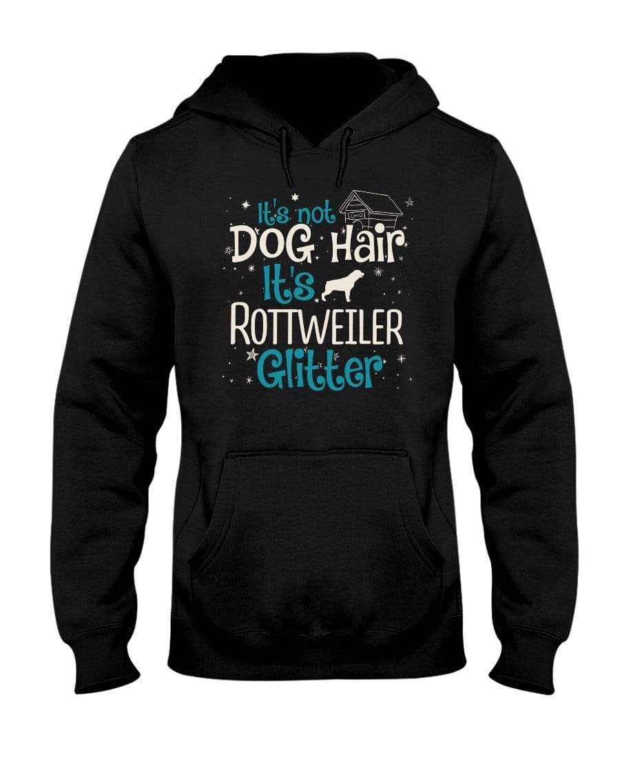 It&#39;s Not Dog Hair It&#39;s Rottweiler Glitter Unisex Hoodie Sweatshirts Black / S
