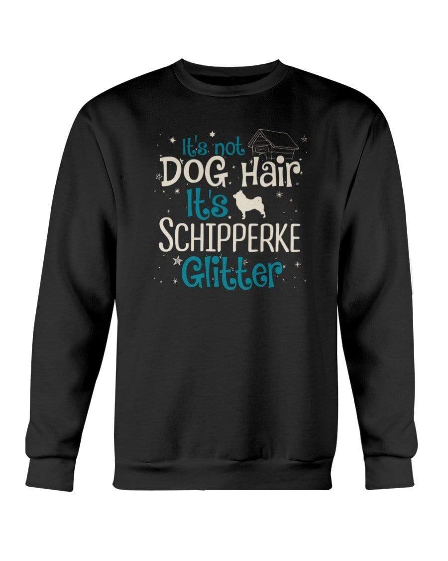 It&#39;s Not Dog Hair It&#39;s Schipperke Glitter Crewneck Sweatshirt Sweatshirts Black / S