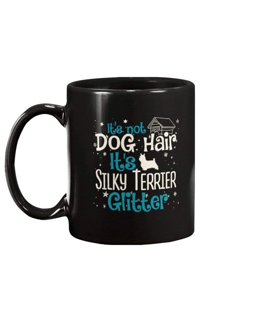 It&#39;s Not Dog Hair It&#39;s Silky Terrier Glitter Coffee / Tea Black 11oz Ceramic Mug Mugs Black / 11Oz