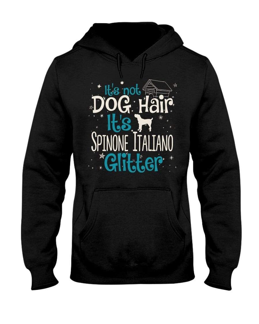 It&#39;s Not Dog Hair It&#39;s Spinone Italiano Glitter Unisex Hoodie Sweatshirts Black / S