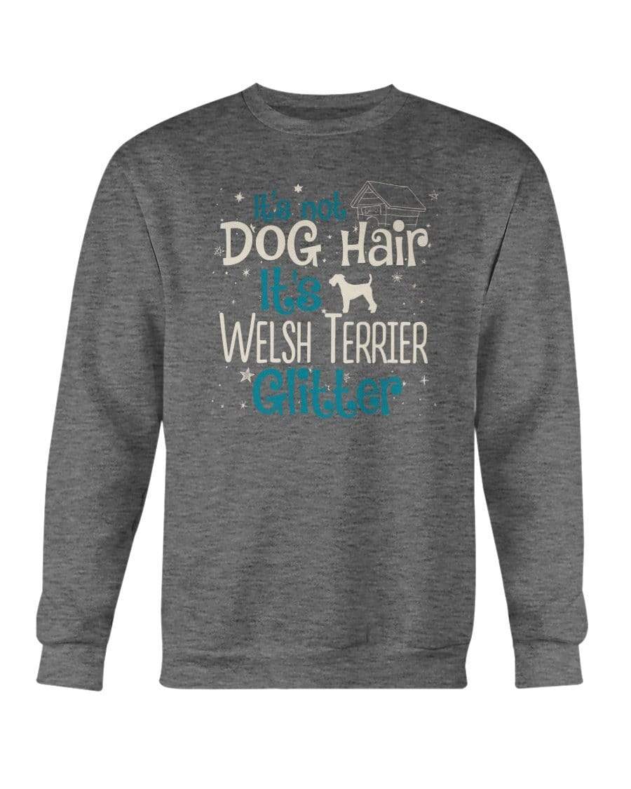 It&#39;s Not Dog Hair It&#39;s Welsh Terrier Glitter Crewneck Sweatshirt Sweatshirts Dark Heather / S