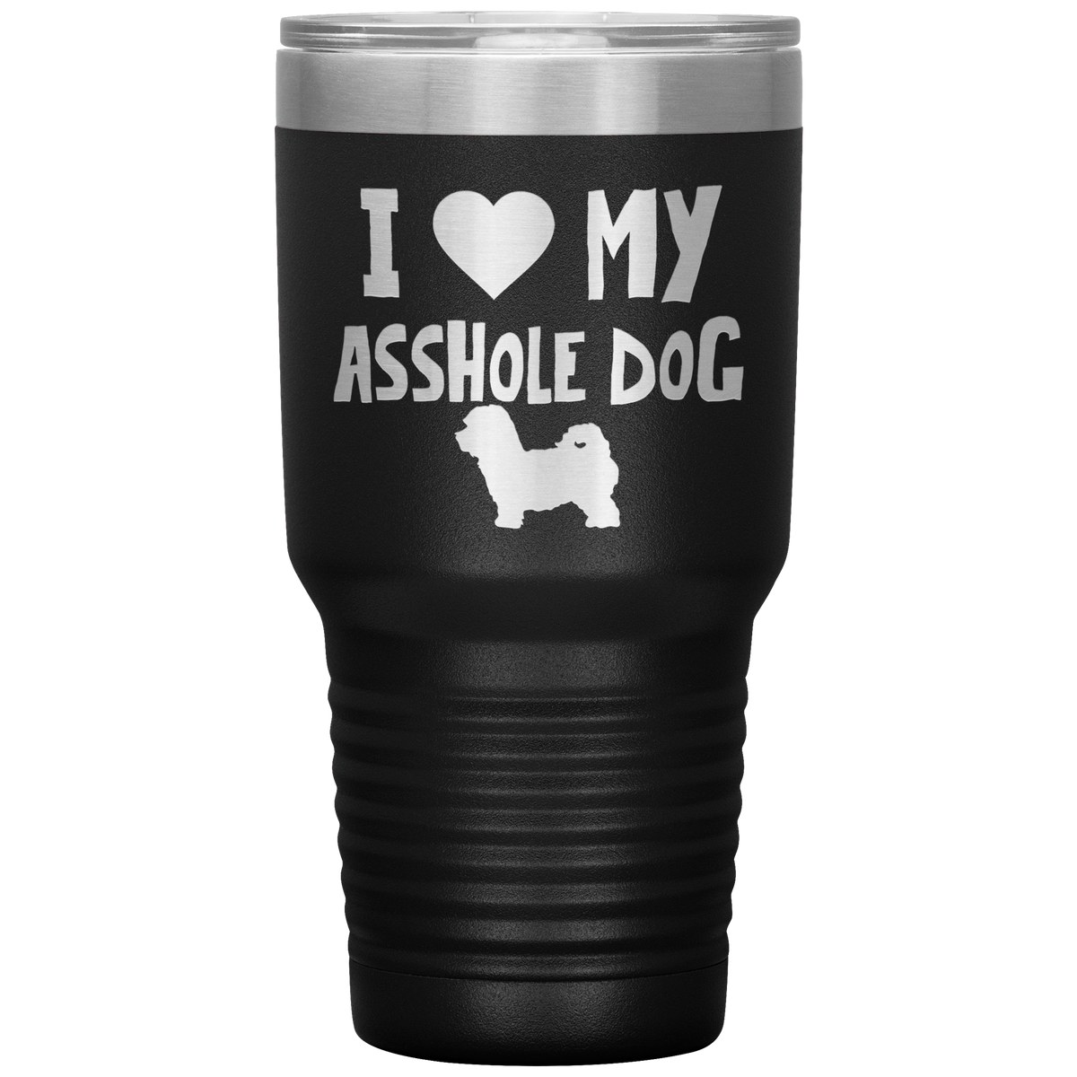 I Love My Asshole Maltipoo Dog 30 Oz Vacuum Tumbler