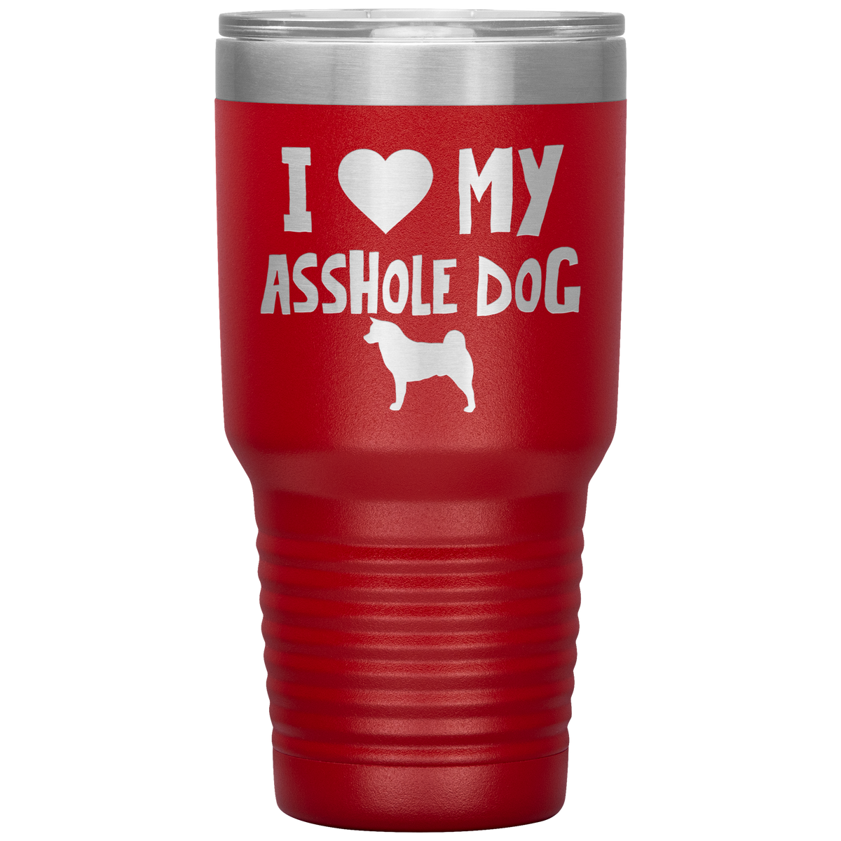 I Love My Asshole Akita Dog 30 Oz Vacuum Tumbler