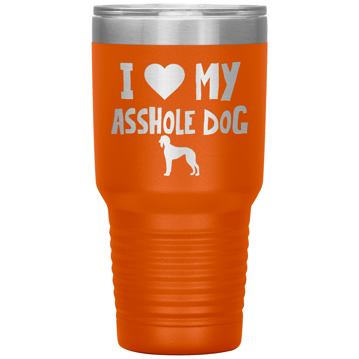 I Love My Asshole Saluki Dog 30 Oz Vacuum Tumbler