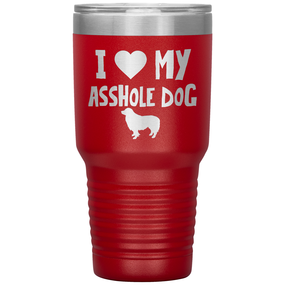 I Love My Asshole Border Collie Dog 30 Oz Vacuum Tumbler
