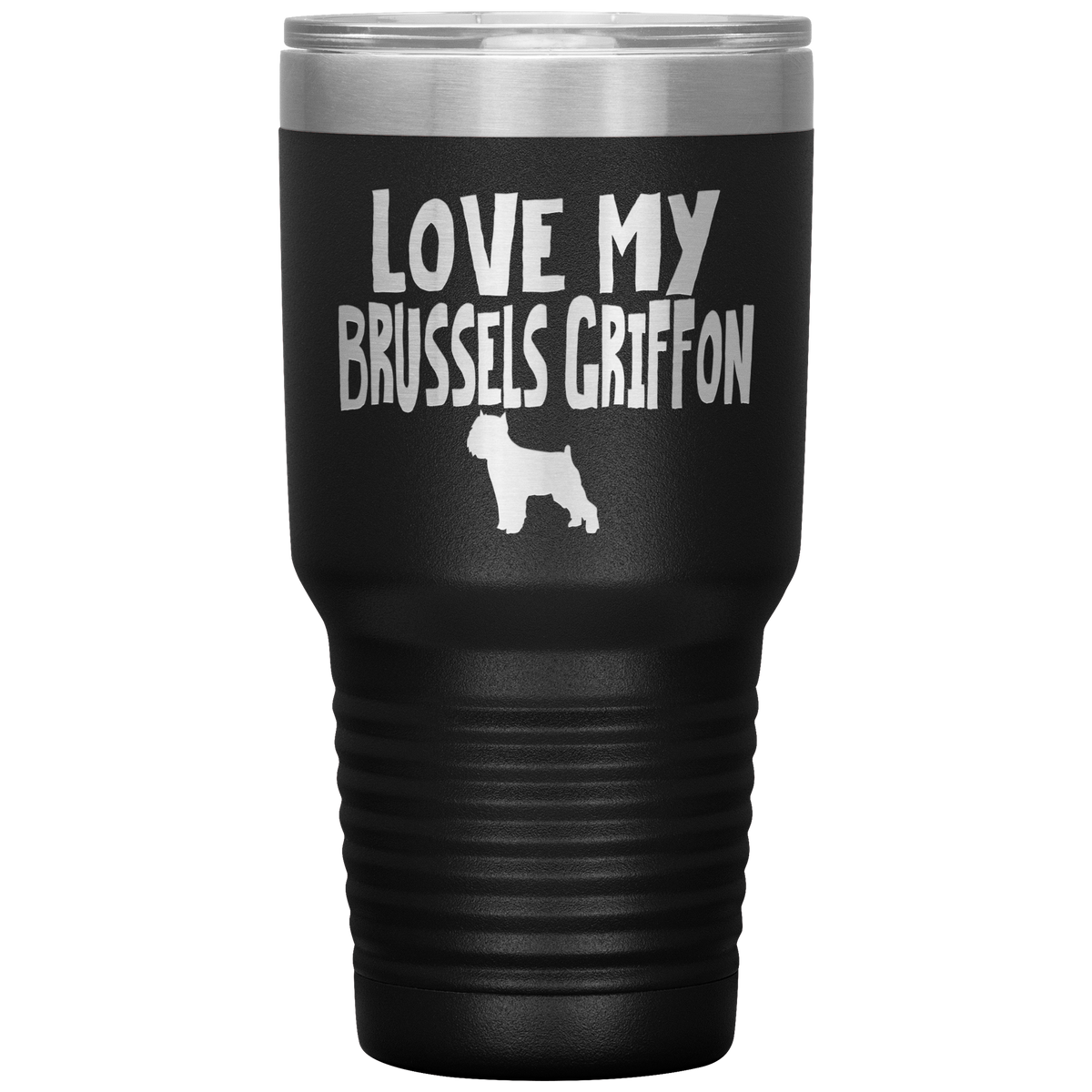 Love My Brussels Griffon 30 Oz Vacuum Tumbler