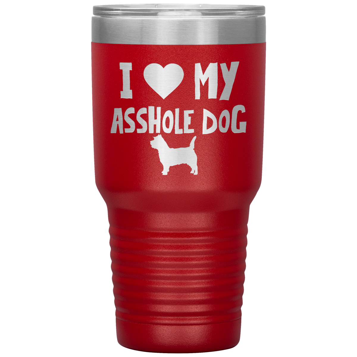 I Love My Asshole Cairn Terrier Dog 30 Oz Vacuum Tumbler