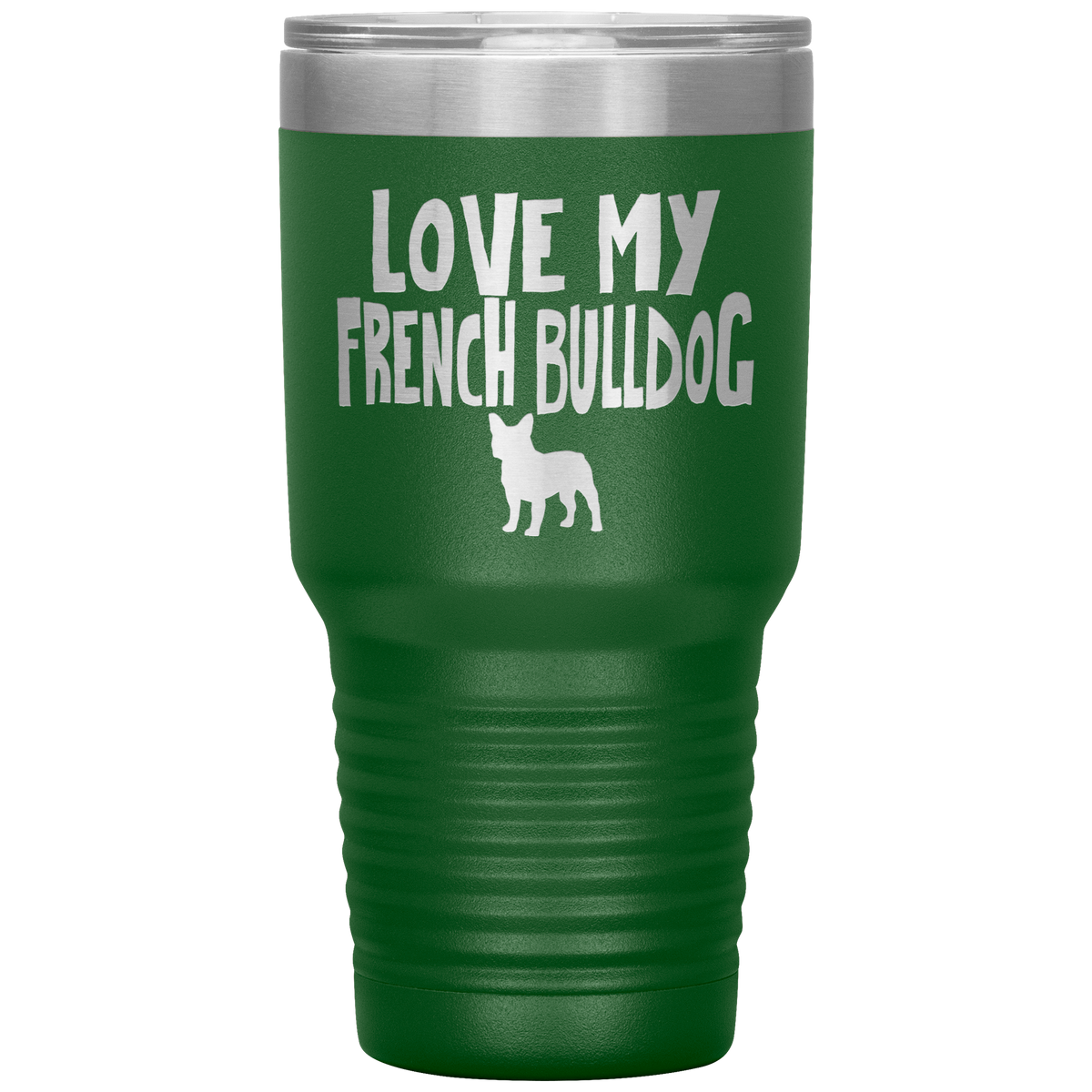 Love My French Bulldog 30 Oz Vacuum Tumbler