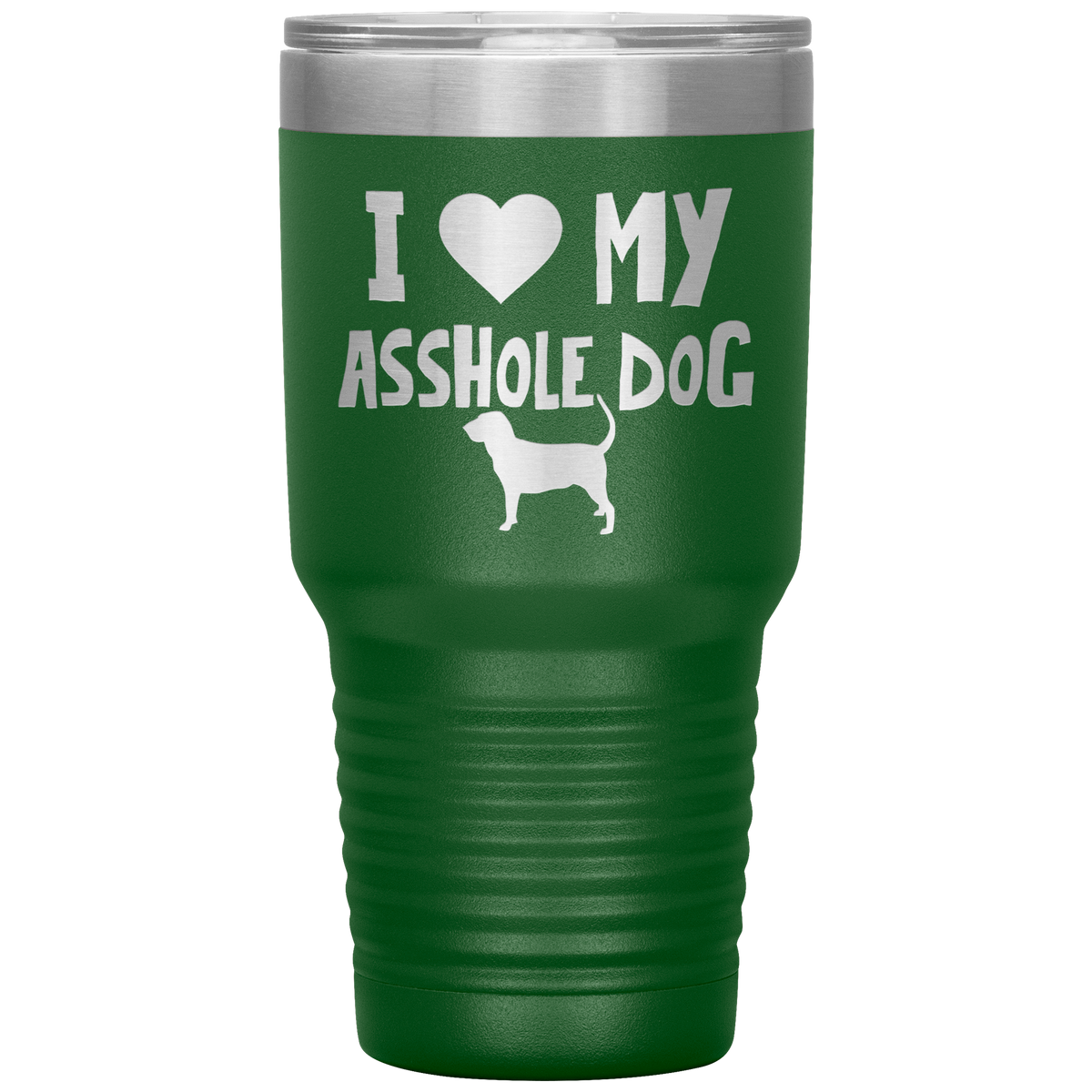 I Love My Asshole Bloodhound Dog 30 Oz Vacuum Tumbler