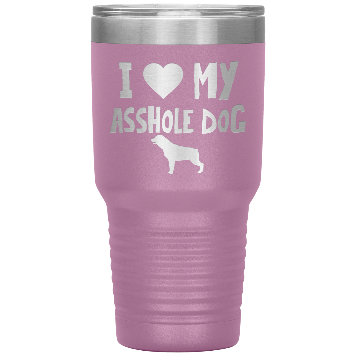 I Love My Asshole Rottweiler Dog 30 Oz Vacuum Tumbler