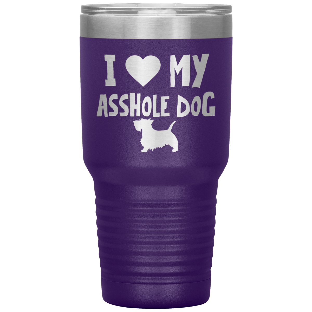 I Love My Asshole Scottie Dog 30 Oz Vacuum Tumbler