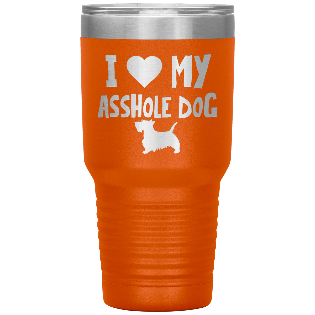 I Love My Asshole Scottie Dog 30 Oz Vacuum Tumbler