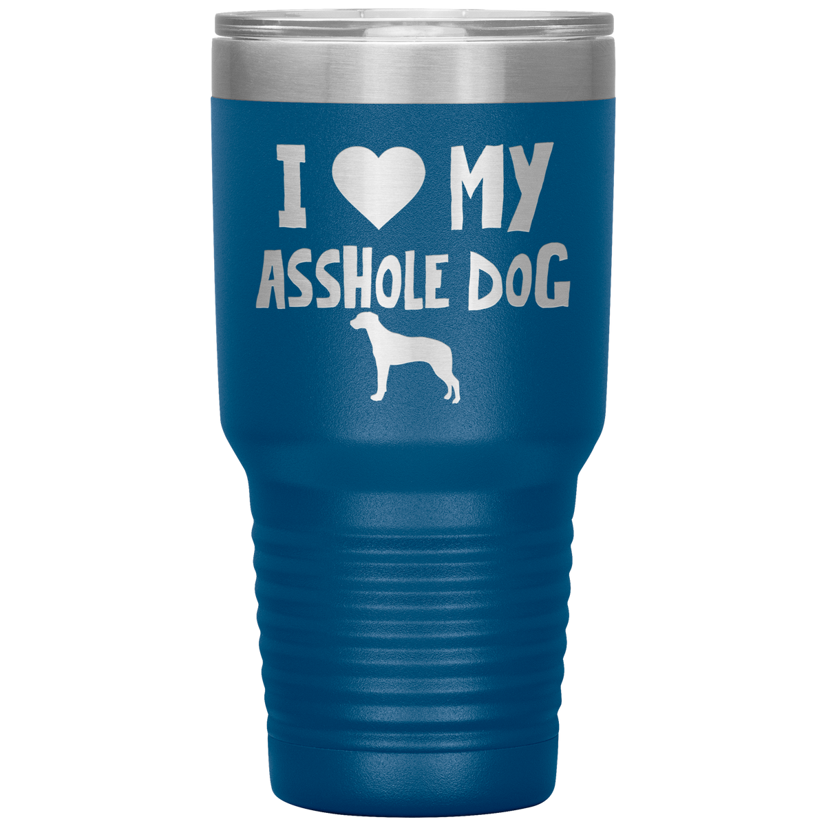 I Love My Asshole Rhodesian Ridgeback Dog 30 Oz Vacuum Tumbler