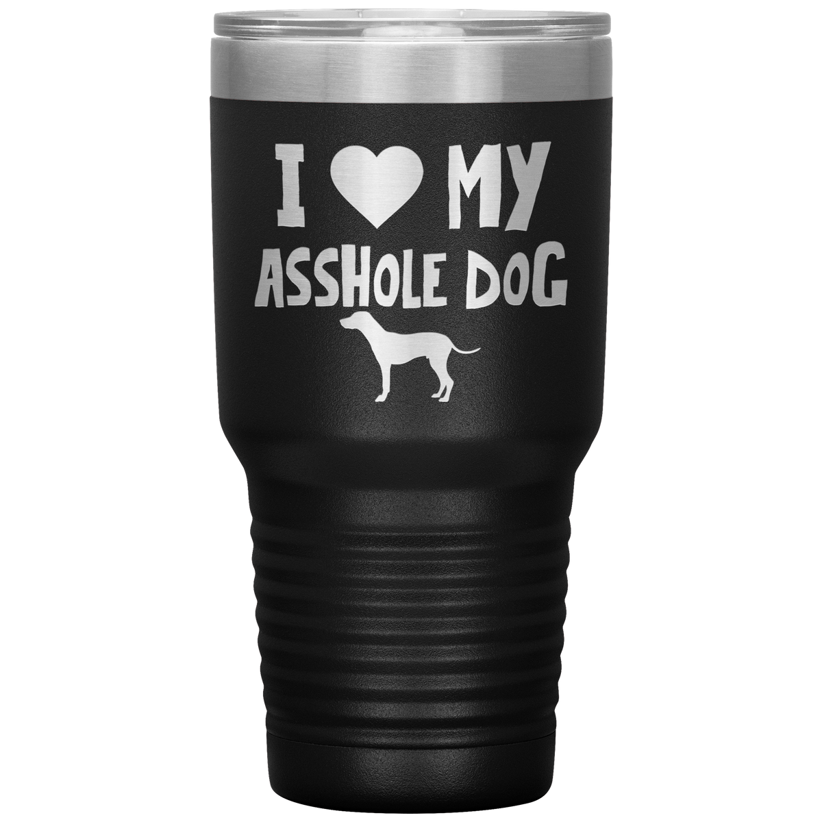 I Love My Asshole Dalmatian Dog 30 Oz Vacuum Tumbler