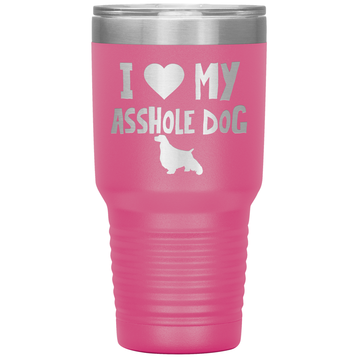 I Love My Asshole English Springer Spaniel Dog 30 Oz Vacuum Tumbler