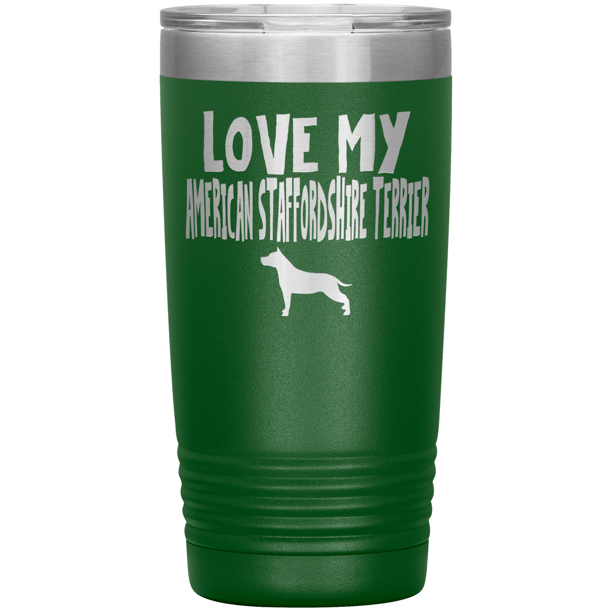 Love My American Staffordshire Terrier 20 Oz Vacuum Tumbler Tumblers Green