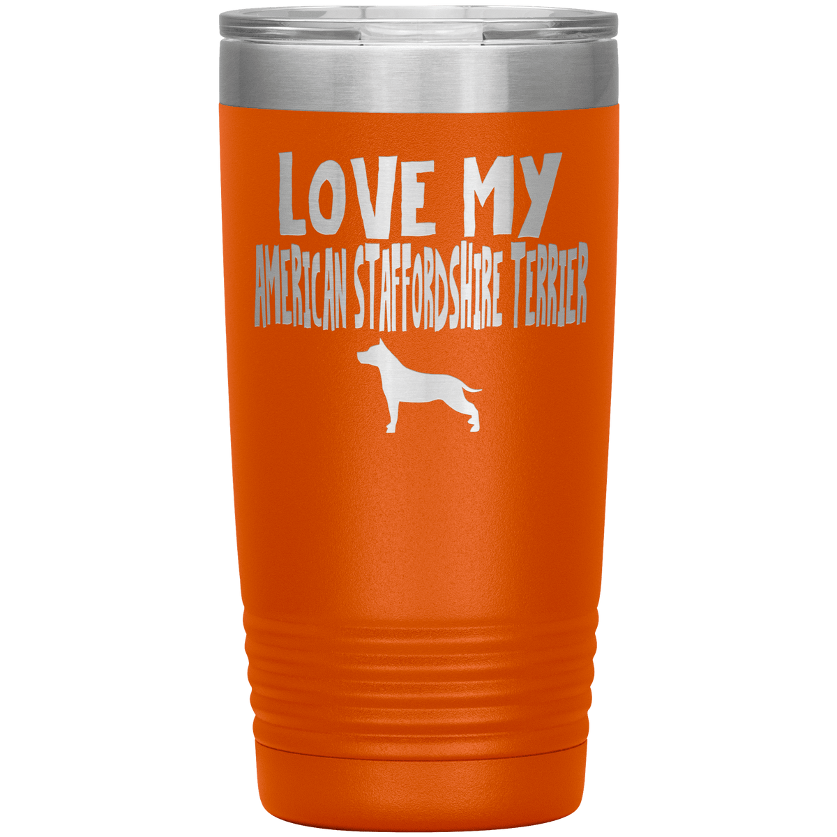 Love My American Staffordshire Terrier 20 Oz Vacuum Tumbler Tumblers Orange