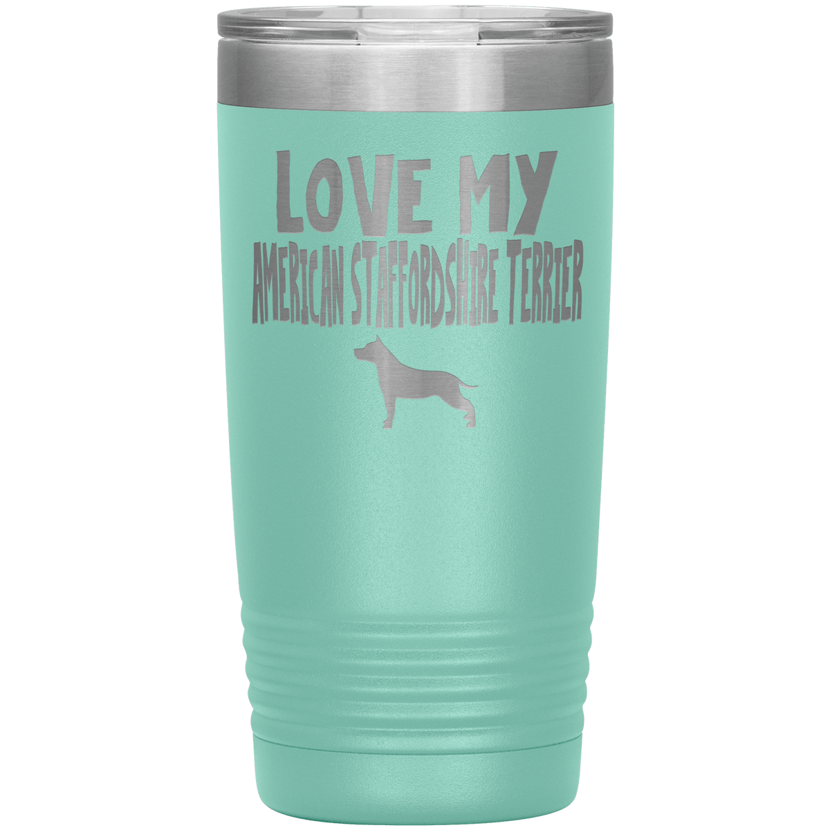 Love My American Staffordshire Terrier 20 Oz Vacuum Tumbler Tumblers Teal