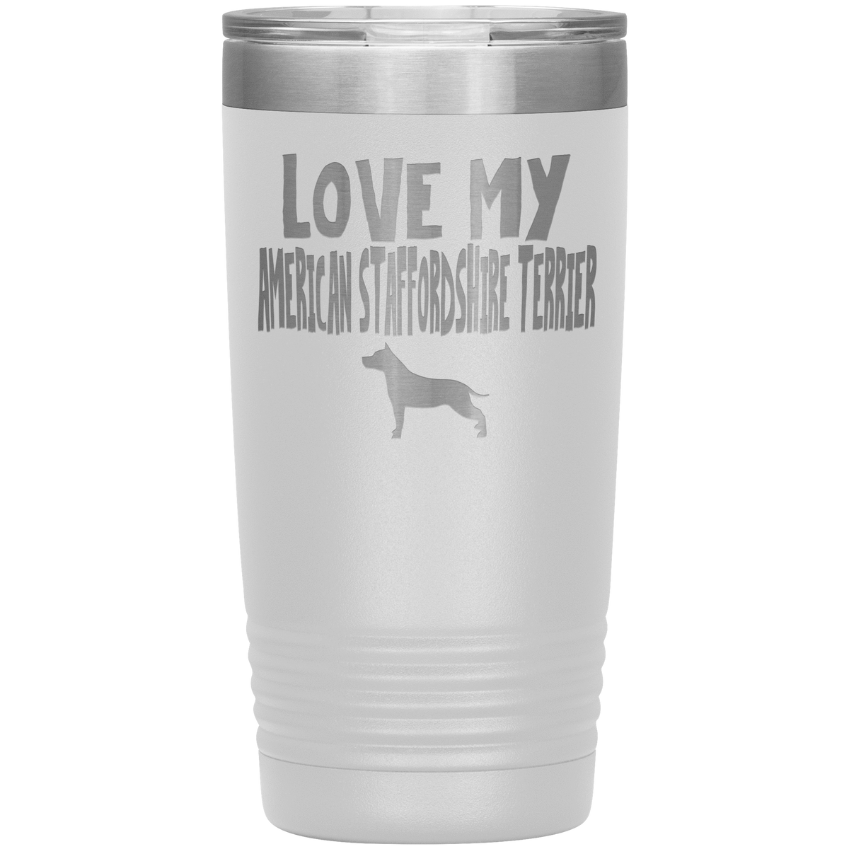 Love My American Staffordshire Terrier 20 Oz Vacuum Tumbler Tumblers White