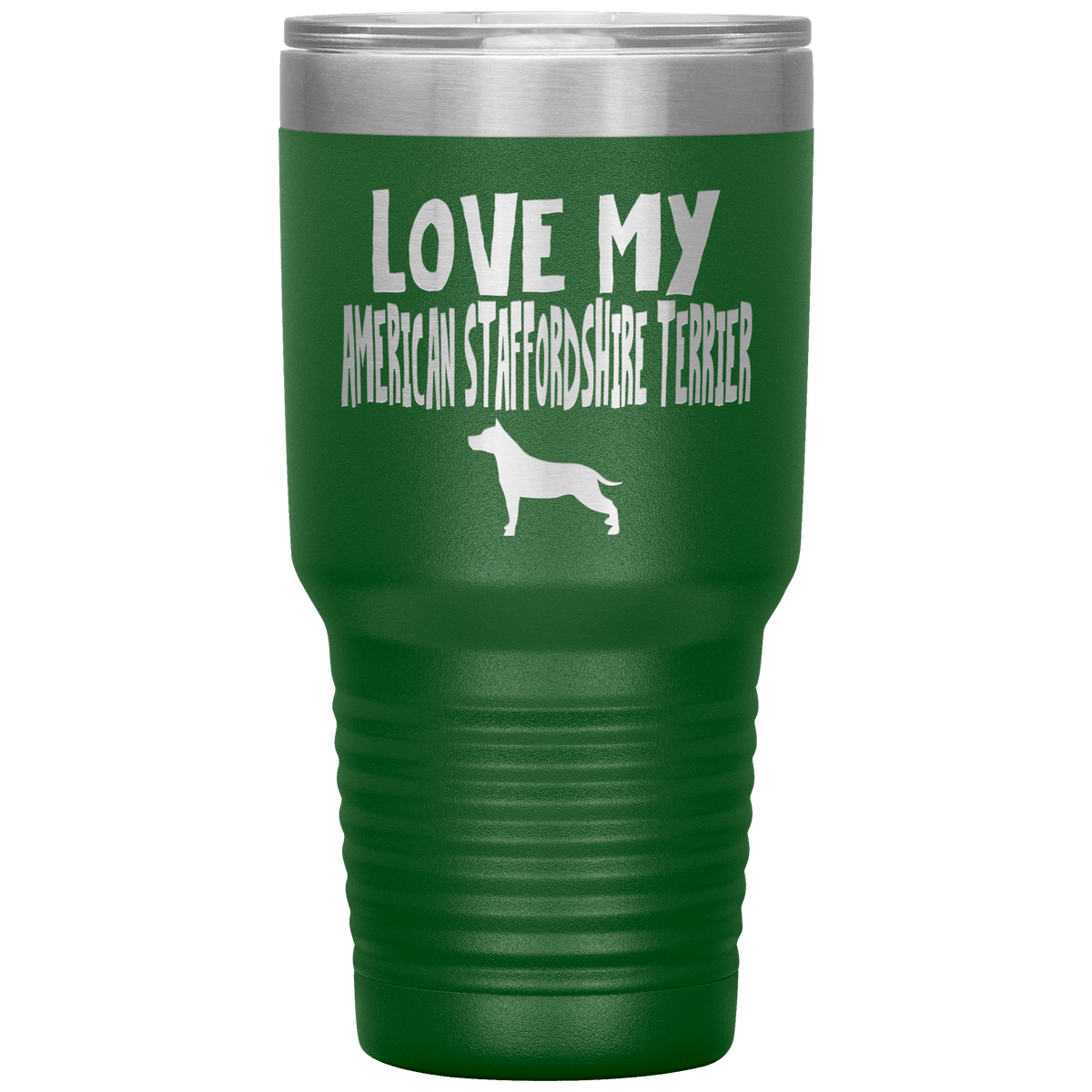 Love My American Staffordshire Terrier 30 Oz Vacuum Tumbler Tumblers Green