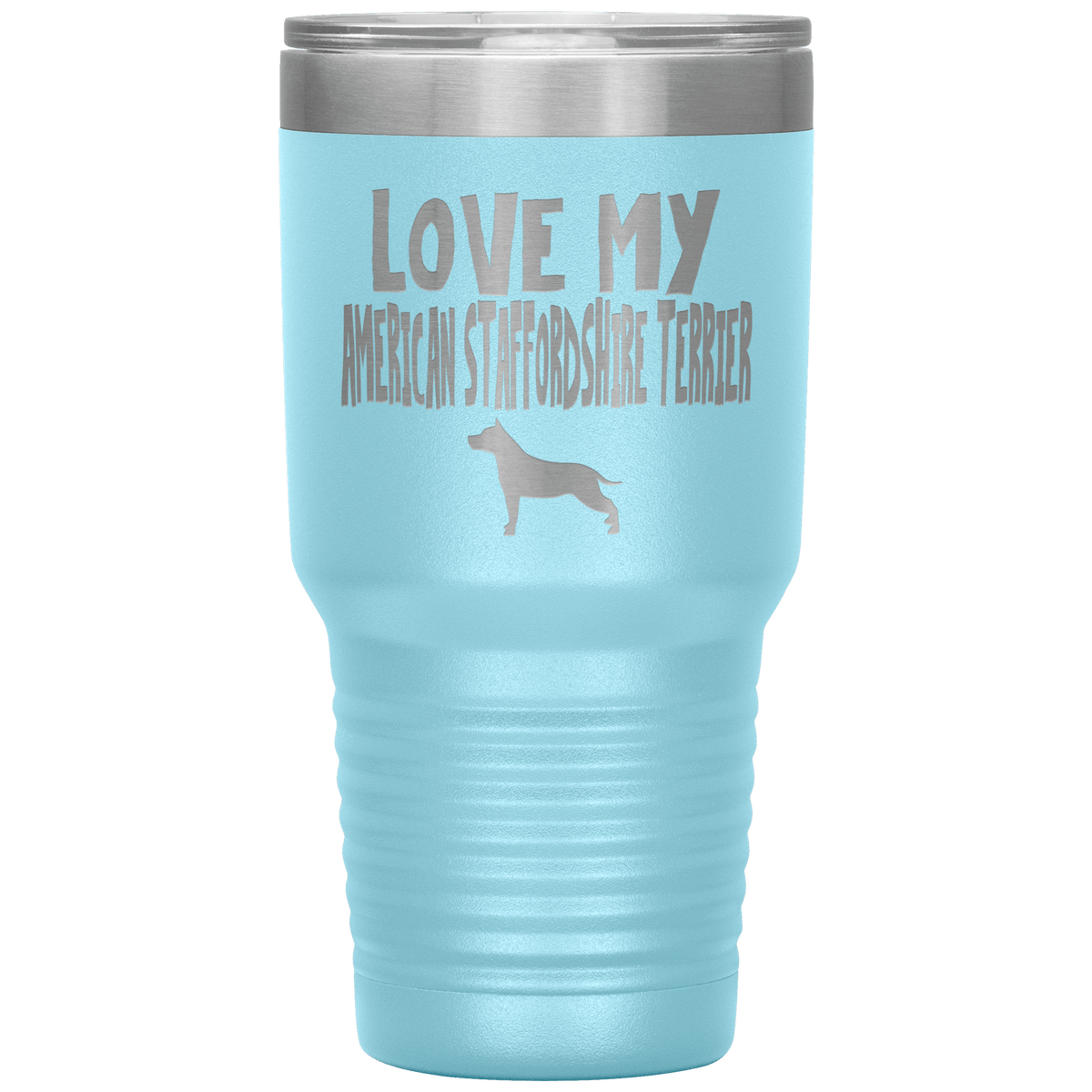 Love My American Staffordshire Terrier 30 Oz Vacuum Tumbler Tumblers Light Blue