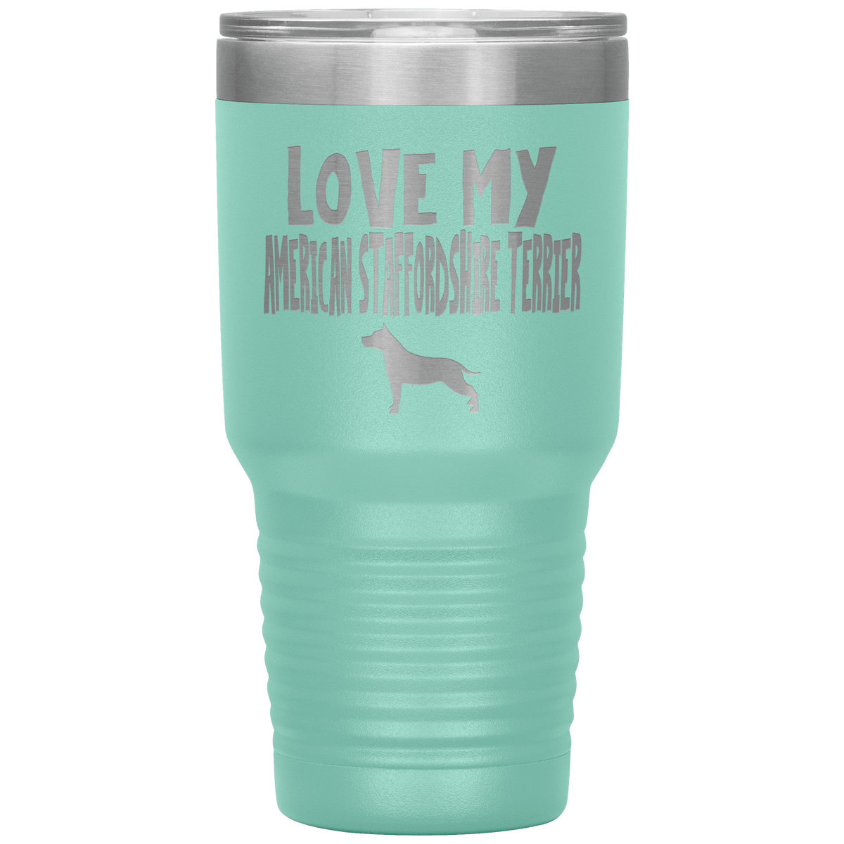 Love My American Staffordshire Terrier 30 Oz Vacuum Tumbler Tumblers Teal