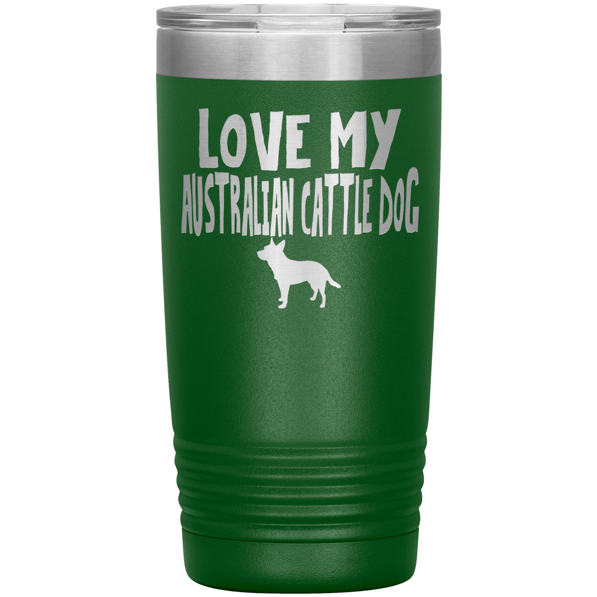 Love My Australian Cattle Dog 20 Oz Vacuum Tumbler Tumblers Green
