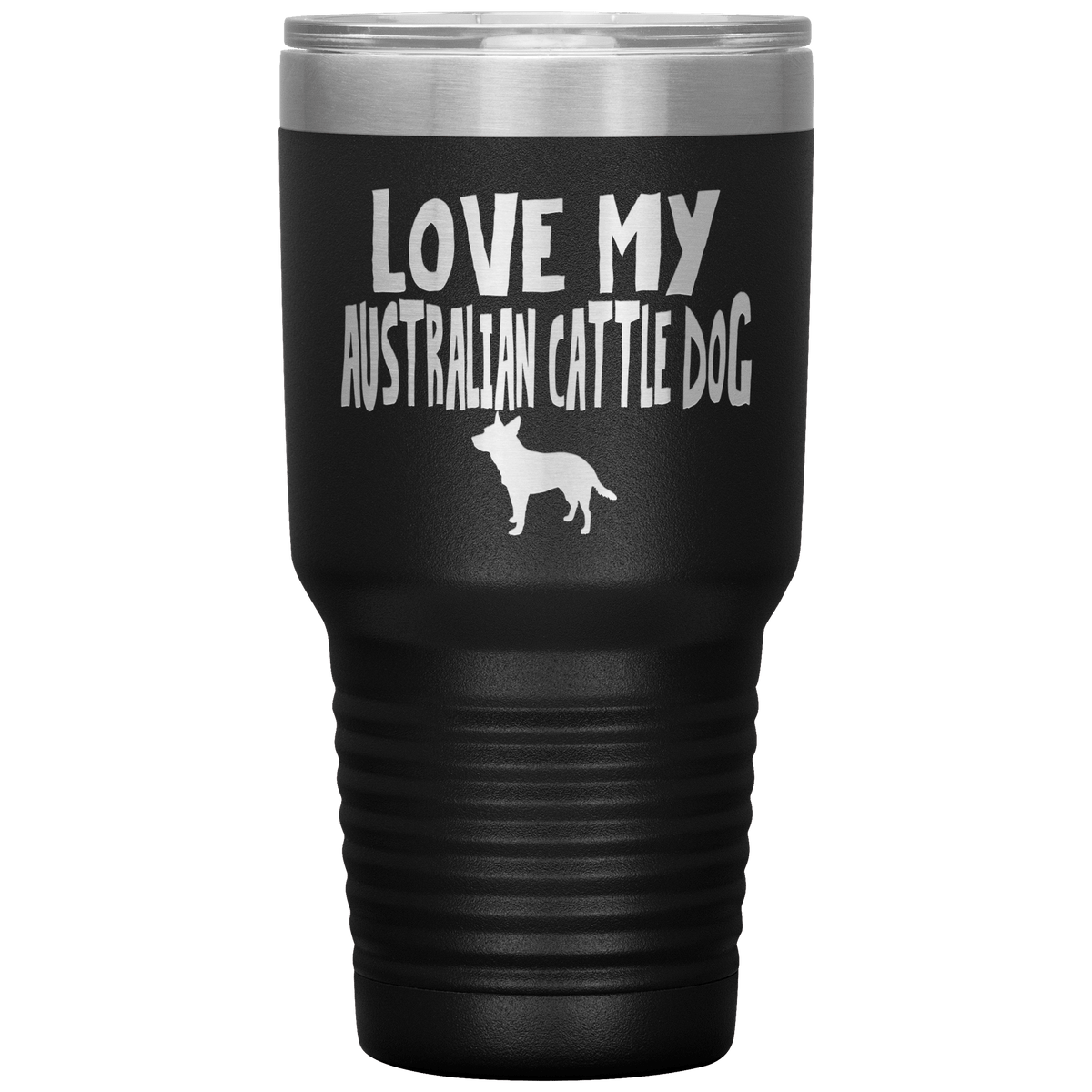 Love My Australian Cattle Dog 30 Oz Vacuum Tumbler Tumblers Black