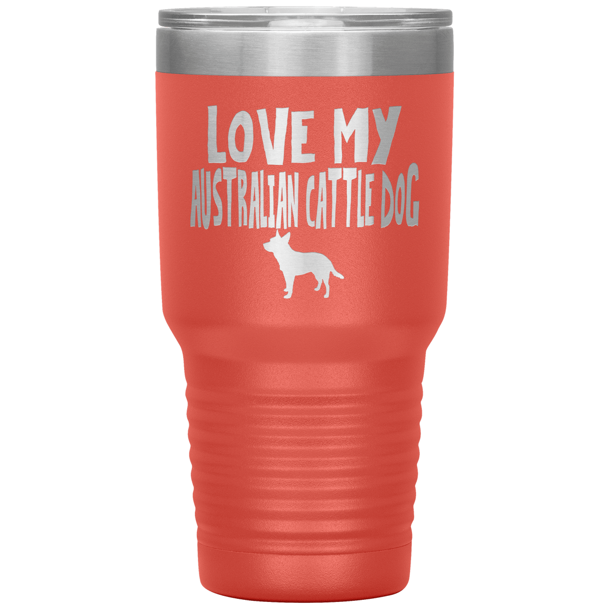 Love My Australian Cattle Dog 30 Oz Vacuum Tumbler Tumblers Coral