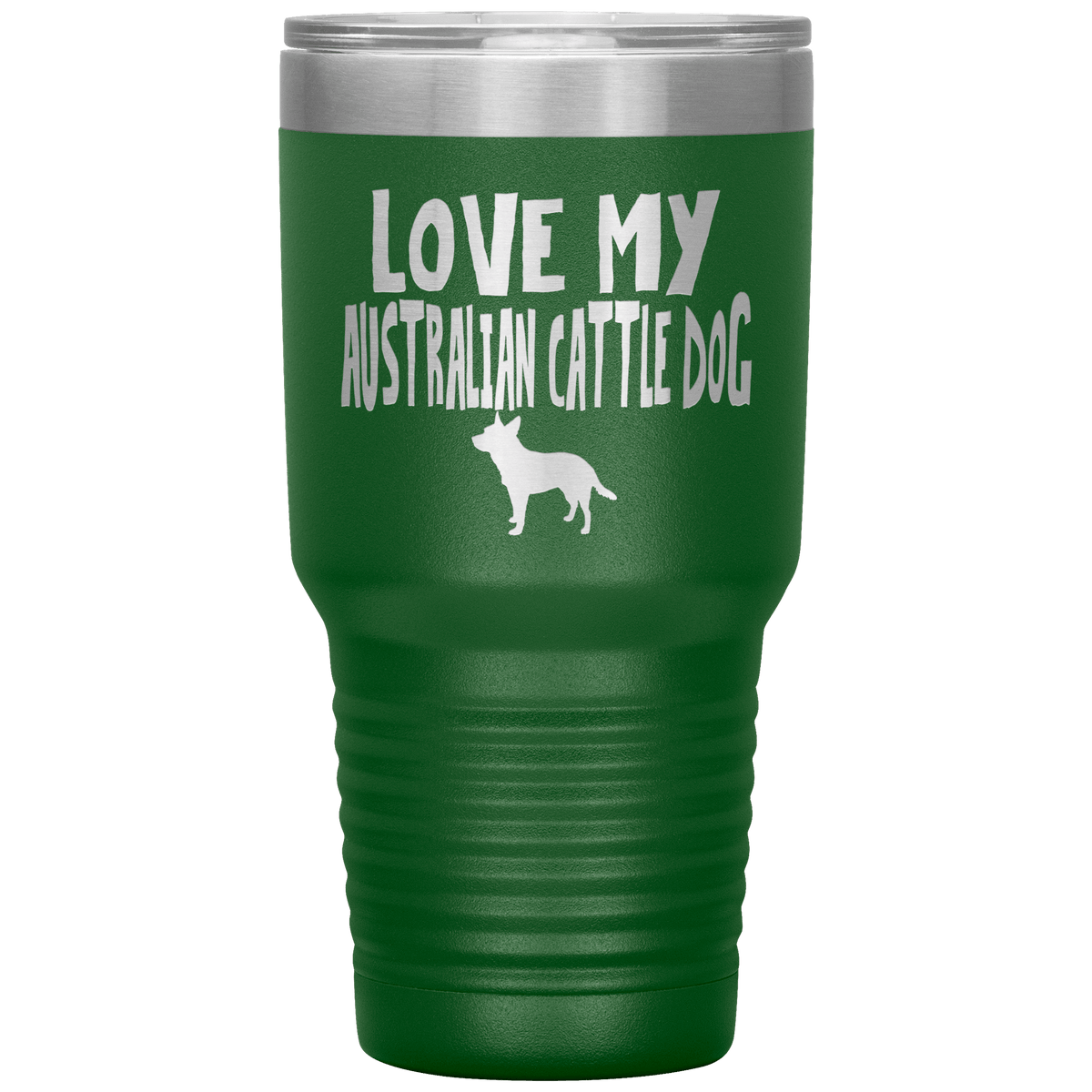 Love My Australian Cattle Dog 30 Oz Vacuum Tumbler Tumblers Green
