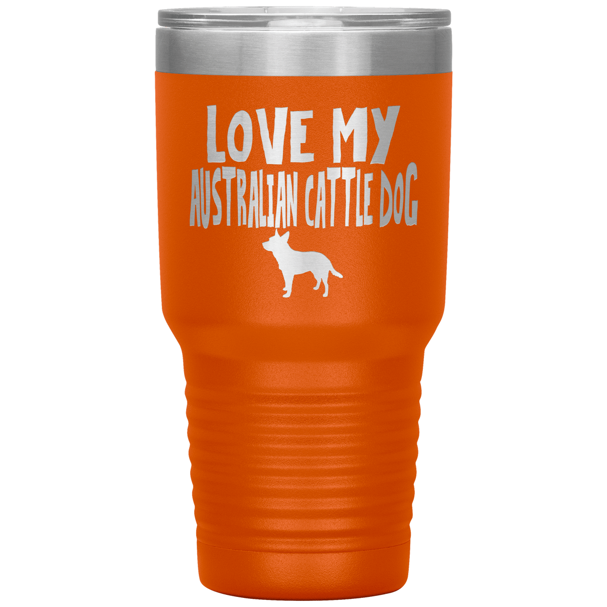 Love My Australian Cattle Dog 30 Oz Vacuum Tumbler Tumblers Orange