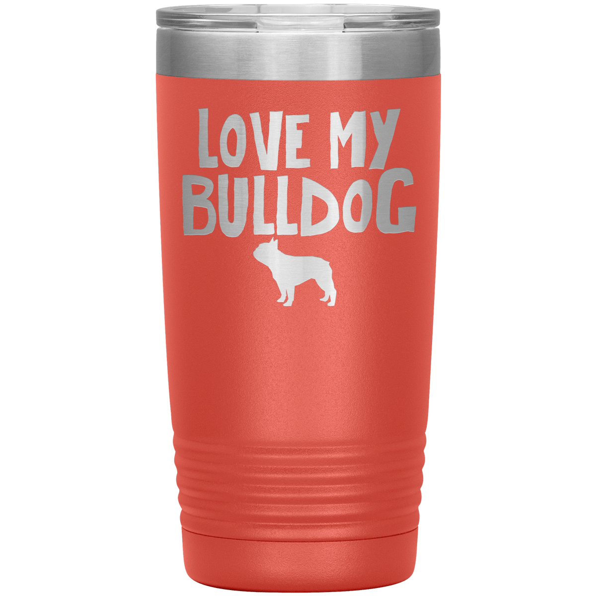 Love My Bulldog 20 Oz Vacuum Tumbler Tumblers Coral