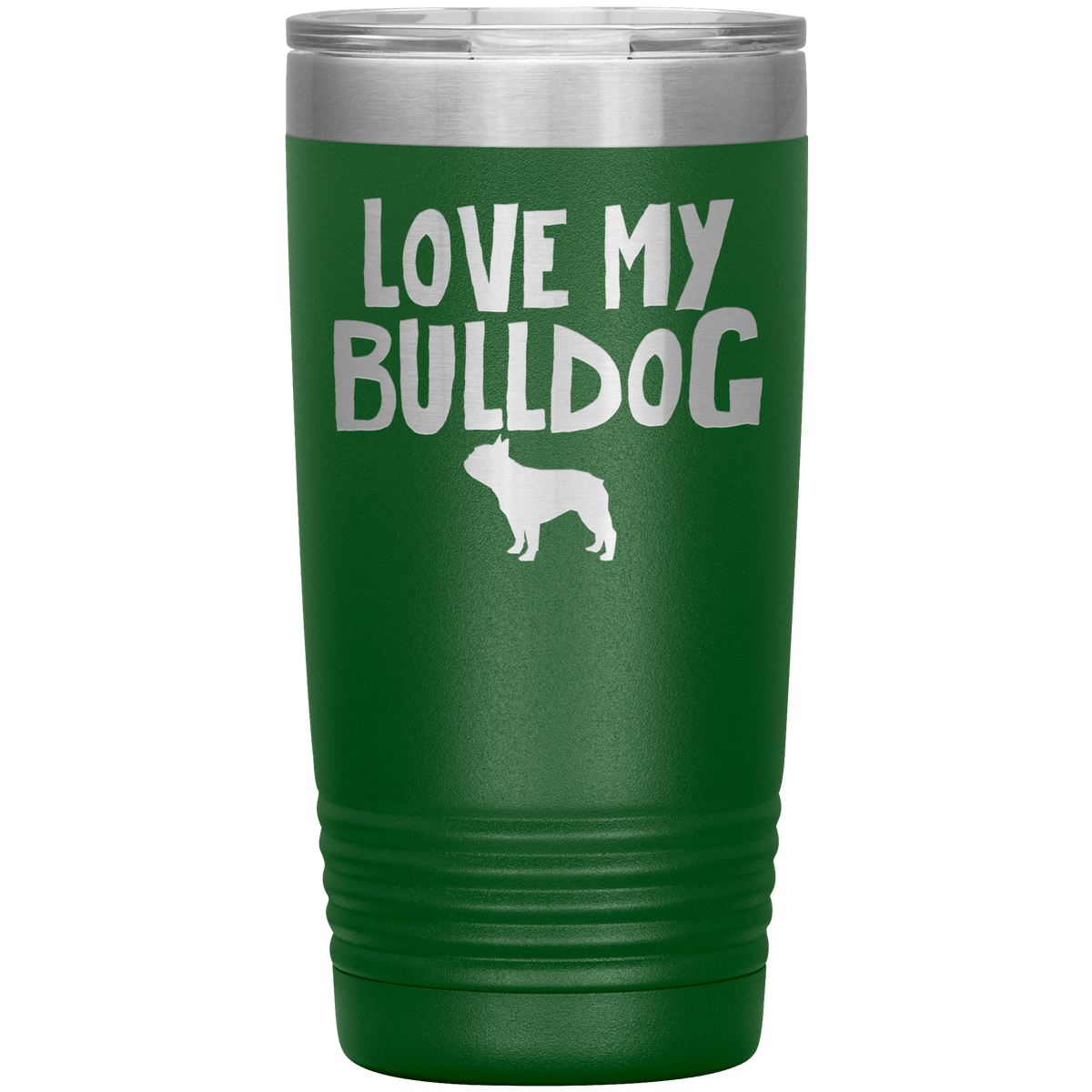 Love My Bulldog 20 Oz Vacuum Tumbler Tumblers Green