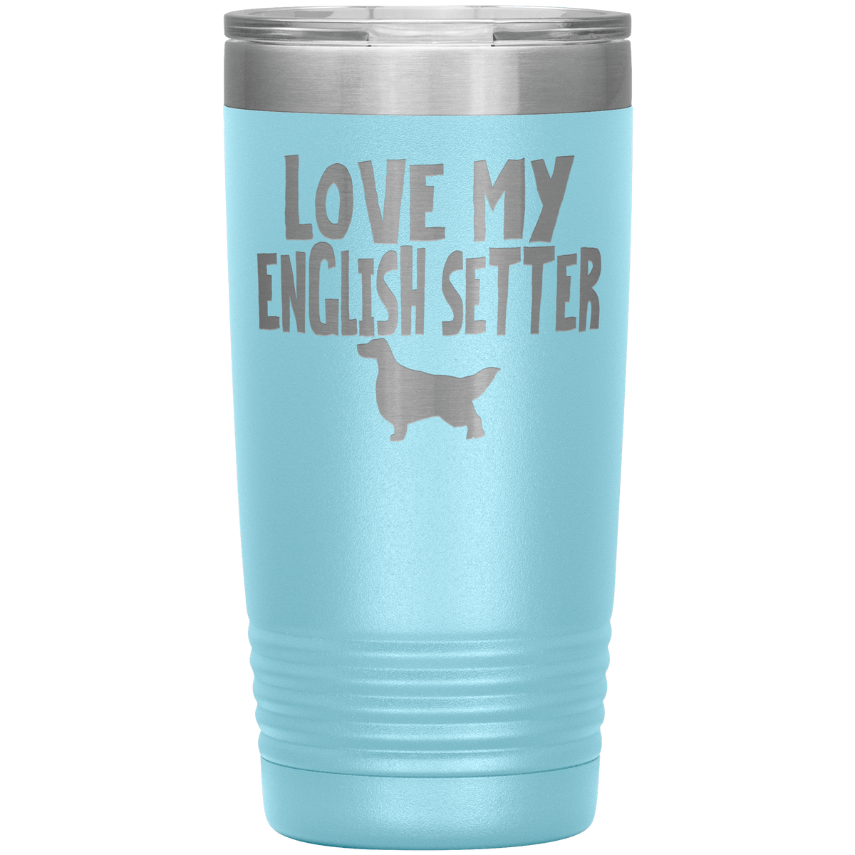 Love My English Setter 20 Oz Vacuum Tumbler Tumblers Light Blue