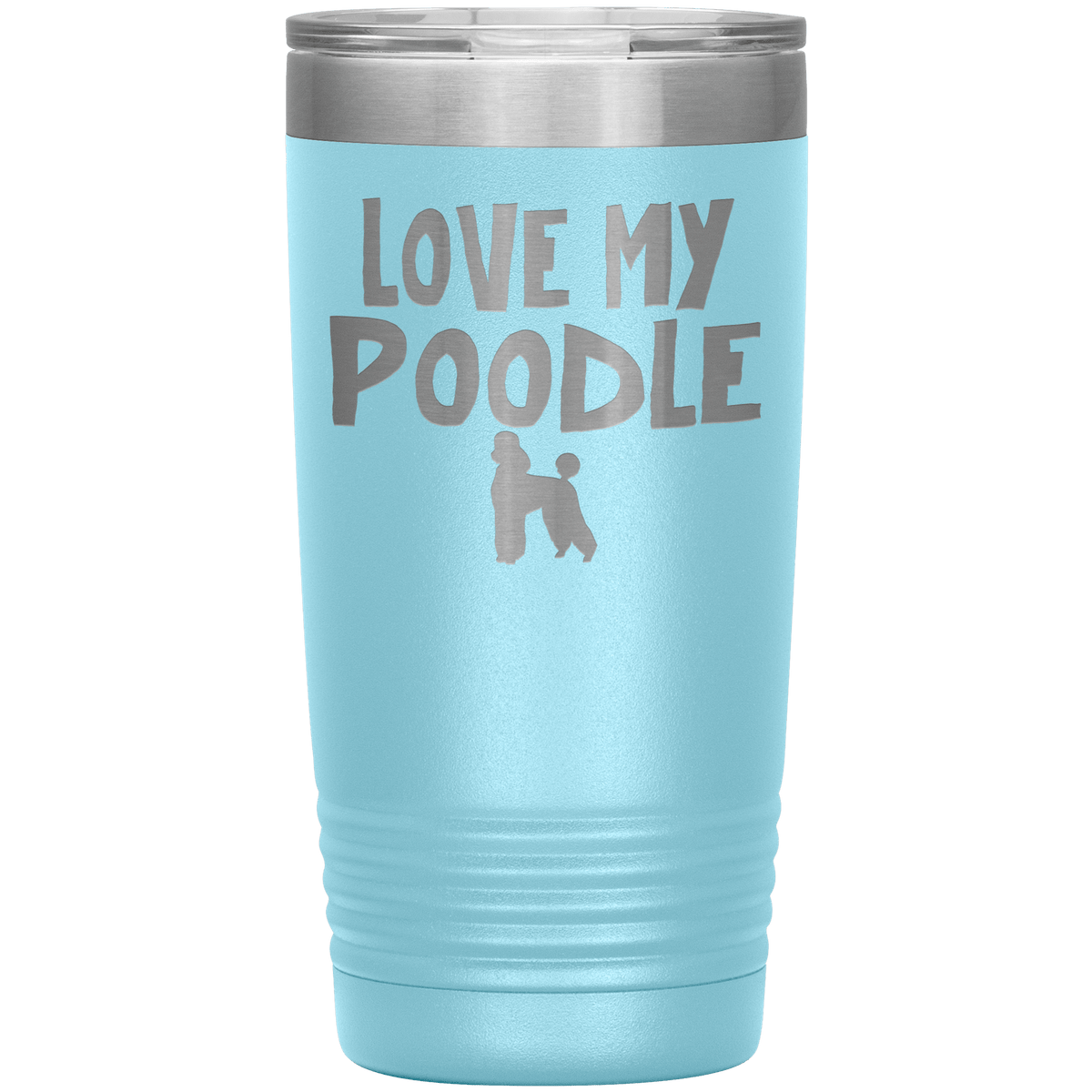 Love My Poodle 20 Oz Vacuum Tumbler Tumblers Light Blue