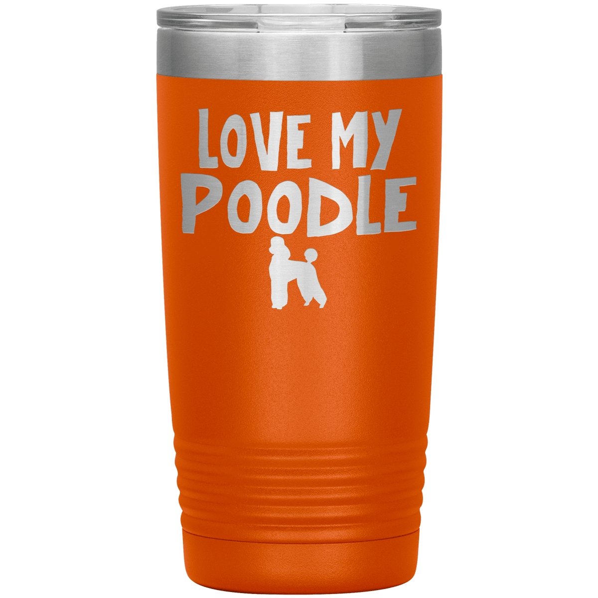 Love My Poodle 20 Oz Vacuum Tumbler Tumblers Orange