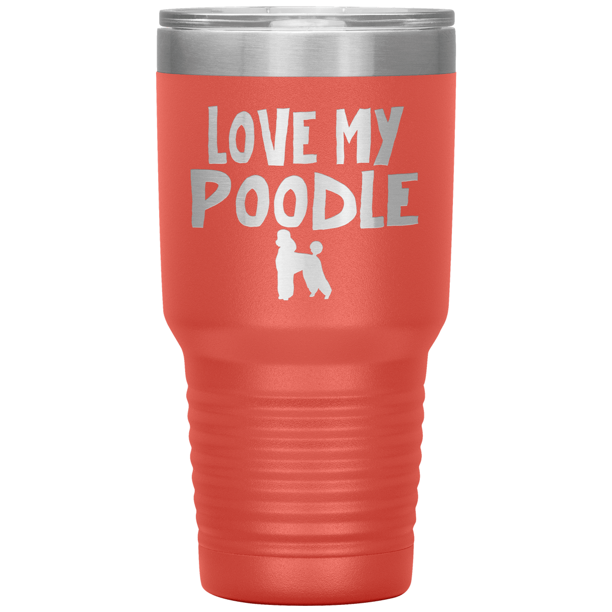 Love My Poodle 30 Oz Vacuum Tumbler Tumblers Coral