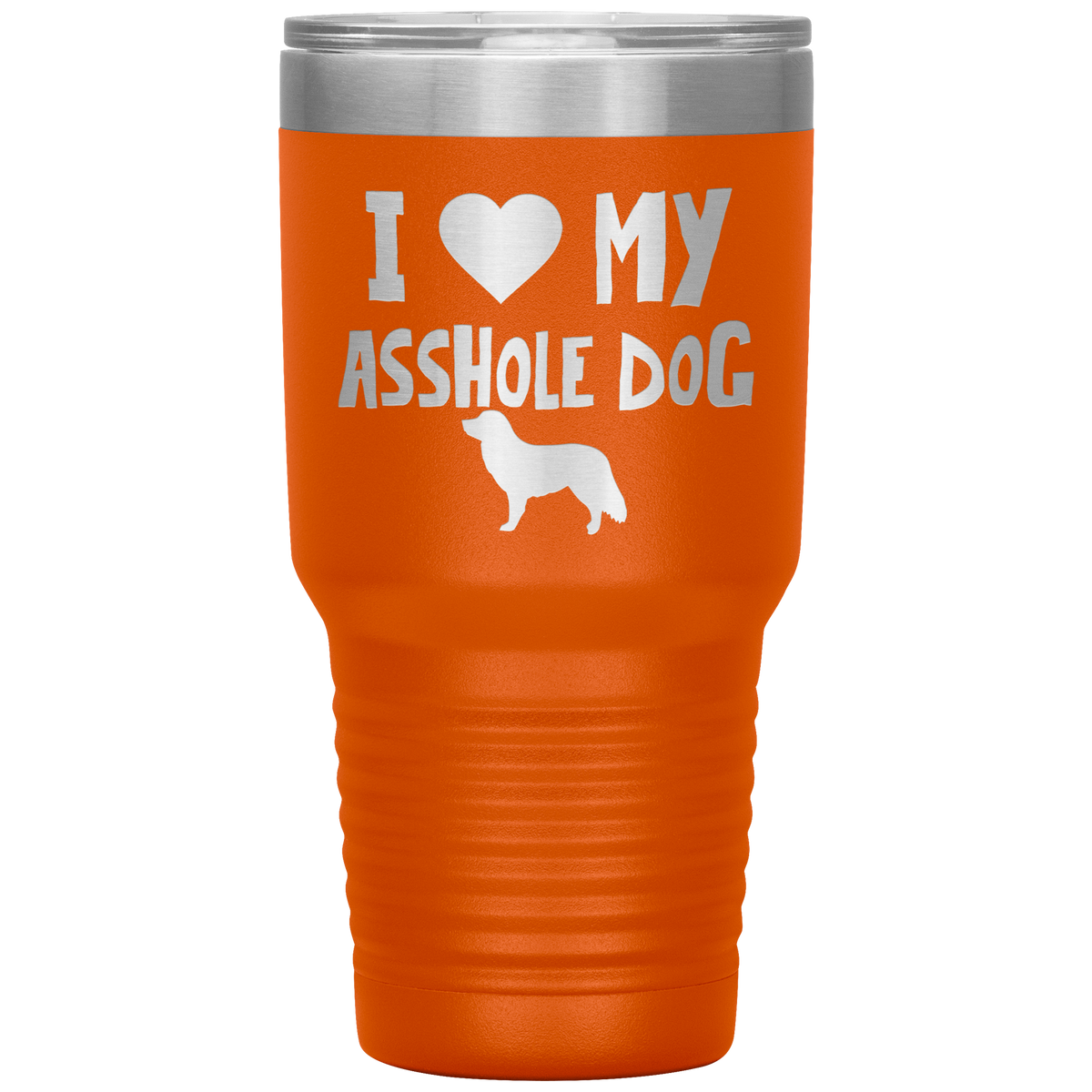 I Love My Asshole Duck Tolling Retriever Dog 30 Oz Vacuum Tumbler